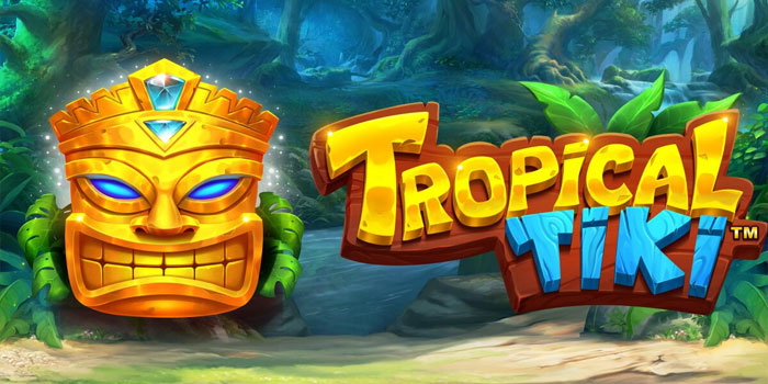 Cara Ampuh Menang Jackpot Bermain di Slot Tropical Tiki